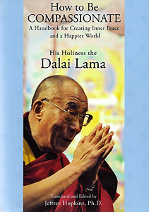 How to be Compassionate: A Handbook for Creating Inner Peace and a Happier World